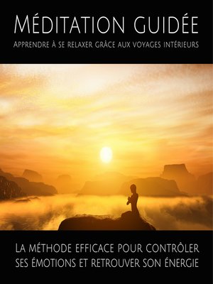 cover image of Méditation guidée – Apprendre à se relaxer grâce aux voyages intérieurs